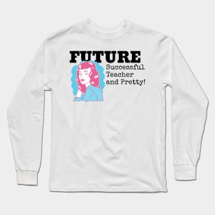 Successful Teacher, And Pretty Long Sleeve T-Shirt